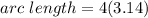 arc\ length}=4(3.14)