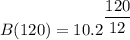 B(120)=10.2^{\dfrac{120}{12}