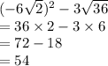 ( - 6 \sqrt{2} )^{2}  - 3 \sqrt{36}  \\  = 36 \times 2 - 3 \times 6 \\ =  72 - 18 \\  = 54