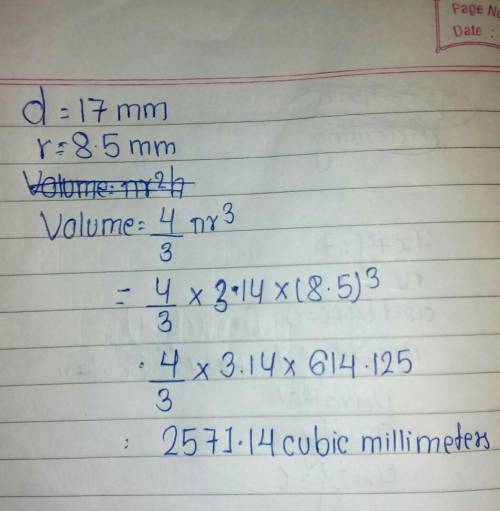 A glass marble has a diameter of 17 millimeters. What is the approximate volume of the marble? Use 3