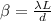 \beta = \frac{\lambda L}{d}