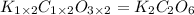 K_{1\times 2}C_{1\times 2}O_{3\times 2}=K_2C_2O_6