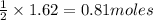 \frac{1}{2}\times 1.62=0.81moles