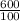 \frac{600}{100}