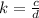 k=\frac{c}{d}