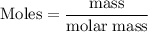 \rm Moles=\dfrac{mass}{molar\;mass}