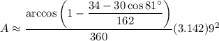 A \approx \dfrac{ \arccos \left(1 - \dfrac{34 - 30\cos 81^\circ}{162} \right) }{360} (3.142)9^2