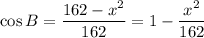 \cos B = \dfrac{162 - x^2}{162} = 1 - \dfrac{x^2}{162}