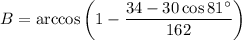 B = \arccos \left(1 - \dfrac{34 - 30\cos 81^\circ }{162} \right)