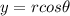 y= r cos\theta