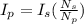 I_{p} =I_{s} (\frac{N_{s} }{N_{p} })