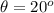 \theta = 20^o