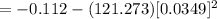 = -0.112 - (121.273)[0.0349]^2