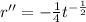 r'' = -\frac{1}{4} t^{-\frac{1}{2} }