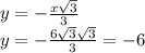 y=-\frac{x \sqrt{3}}{3}\\y=-\frac{6\sqrt{3}  \sqrt{3}}{3}=-6
