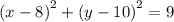 {(x - 8)}^{2}  +  {(y - 10)}^{2}  = 9