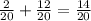 \frac{2}{20} +\frac{12}{20} =\frac{14}{20}