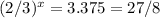 (2/3)^x = 3.375=27/8