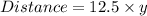 Distance = 12.5 \times y