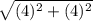 \sqrt{(4)^2+(4)^2}