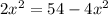 2x^{2} =54-4x^{2} \\