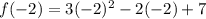 f(-2) = 3(-2)^2 - 2(-2) + 7