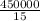 \frac{450000}{15}