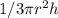 1/3 \pi r^{2}h