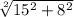 \sqrt[2]{ 15 ^{2} + 8^{2}}