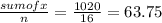 \frac{sum of x}{n} =\frac{1020}{16} =63.75