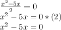 \frac{x^2-5x}{2} =0\\x^2-5x=0 * (2) \\x^2-5x=0