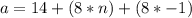 a=14+(8*n)+(8*-1)