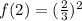 f(2)=(\frac{2}{3})^2