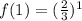 f(1)=(\frac{2}{3})^1