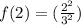 f(2)=(\frac{2^2}{3^2})