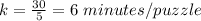 k=\frac{30}{5}=6\ minutes/puzzle