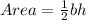 Area=\frac{1}{2}bh