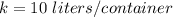 k=10\ liters/container