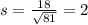 s = \frac{18}{\sqrt{81}} = 2
