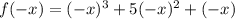 f(-x)=(-x)^{3}+5 (-x)^{2}+(-x)