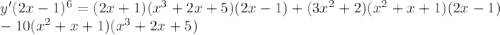 y'(2x-1)^6 =(2x+1)(x^3+2x+5)(2x-1)+(3x^2+2)(x^2+x+1)(2x-1) \\\quad -10(x^2+x+1)(x^3+2x+5)