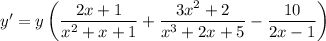 y' = y \left( \dfrac{2x+1}{x^2+x+1} + \dfrac{3x^2+2}{x^3+2x+5} - \dfrac{10}{2x-1} \right)