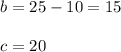 b=25-10=15\\\\c=20