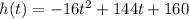 h(t)=-16t^2+144t+160