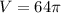 V=64\pi