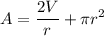 \displaystyle A=\frac{2V}{ r}+\pi r^2