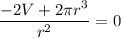 \displaystyle \frac{-2V+2\pi r^3}{ r^2}=0