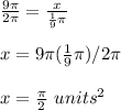 \frac{9\pi}{2\pi}=\frac{x}{\frac{1}{9}\pi} \\\\x=9\pi(\frac{1}{9}\pi})/2\pi\\\\x=\frac{\pi}{2}\ units^2