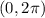 (0,2\pi)