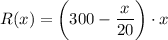 R(x)=\bigg(300-\dfrac{x}{20}\bigg)\cdot x